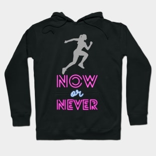 Now or never Hoodie